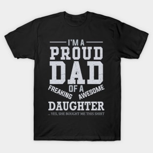 I Am A Proud Dad of A Freaking Awesome Daughter T-Shirt